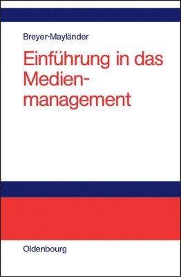 Thomas Breyer-Mayländer - Einführung in das Medienmanagement, Inbunden