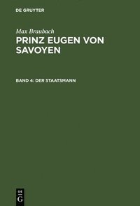 bokomslag Prinz Eugen von Savoyen, Band 4, Der Staatsmann