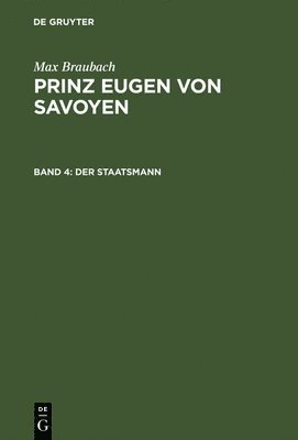 Prinz Eugen von Savoyen, Band 4, Der Staatsmann 1