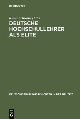 Klaus Schwabe - Deutsche Hochschullehrer als Elite, Inbunden