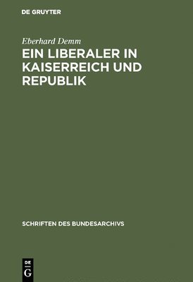 Eberhard Demm - Liberaler in Kaiserreich und Republik, Inbunden