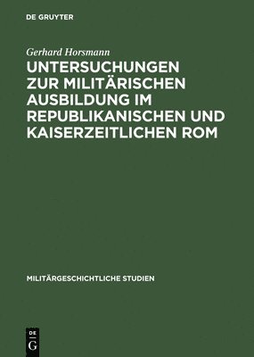 bokomslag Untersuchungen Zur Militrischen Ausbildung Im Republikanischen Und Kaiserzeitlichen ROM