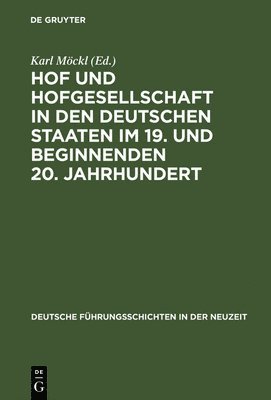 Hof und Hofgesellschaft in den deutschen Staaten im 19. und beginnenden 20. Jahrhundert 1