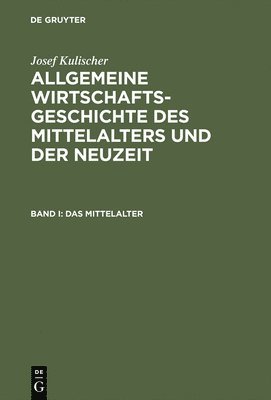 Allgemeine Wirtschaftsgeschichte Des Mittelalters Und Der Neuzeit: Band I: Das Mittelalter. Band II: Die Neuzeit. Mit Register Zu Band I-II