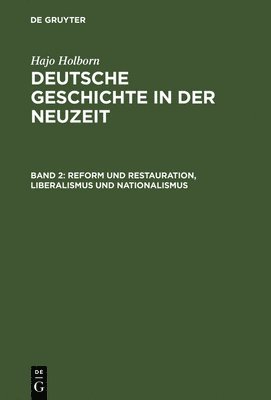 Deutsche Geschichte in der Neuzeit, Band 2, Reform und Restauration, Liberalismus und Nationalismus 1