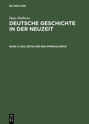 Hajo Holborn - Deutsche Geschichte in der Neuzeit, Band 3, Das Zeitalter des Imperialismus, Inbunden