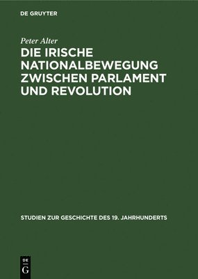 Die Irische Nationalbewegung Zwischen Parlament Und Revolution 1