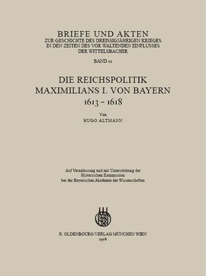 bokomslag Briefe Und Akten Zur Geschichte Des Dreiigjhrigen Krieges in Den Zeiten Des Vorwaltenden Einflusses Der Wittelsbacher