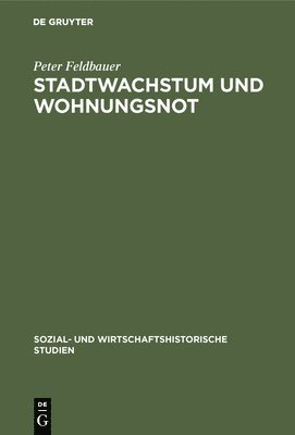 Peter Feldbauer - Stadtwachstum und Wohnungsnot, Inbunden