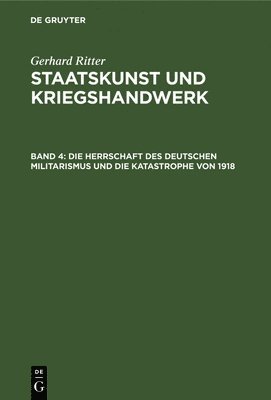 bokomslag Die Herrschaft Des Deutschen Militarismus Und Die Katastrophe Von 1918