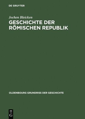 Jochen Bleicken - Geschichte Der Romischen Republik, Inbunden