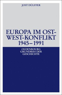 Jost Dülffer - Europa im Ost-West-Konflikt 1945-1991, Häftad