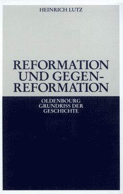 Heinrich Lutz - Reformation Und Gegenreformation, Inbunden
