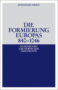 bokomslag Die Formierung Europas 840-1046