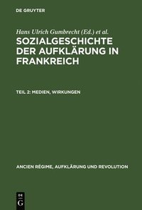 bokomslag Sozialgeschichte der Aufklrung in Frankreich, Teil 2, Medien, Wirkungen