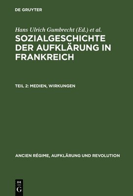 bokomslag Sozialgeschichte der Aufklärung in Frankreich, Teil 2, Medien, Wirkungen