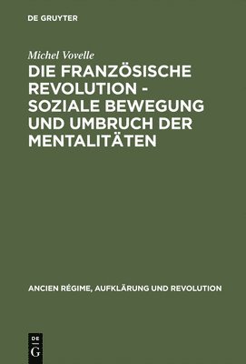 bokomslag Die Französische Revolution - Soziale Bewegung Und Umbruch Der Mentalitäten