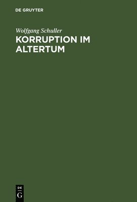 Wolfgang Schuller - Korruption im Altertum, Inbunden