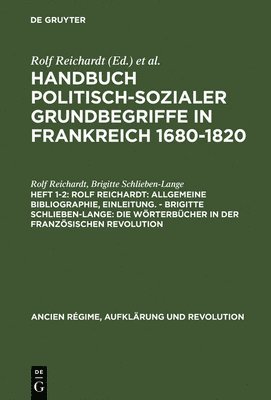 Handbuch politisch-sozialer Grundbegriffe in Frankreich 1680-1820, Heft 1-2, Rolf Reichardt 1