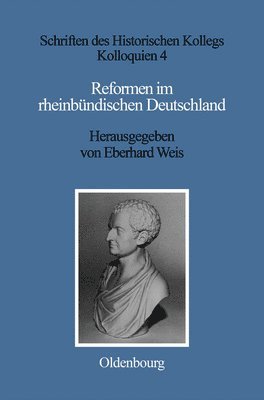 Eberhard Weis - Reformen Im Rheinbündischen Deutschland, Inbunden