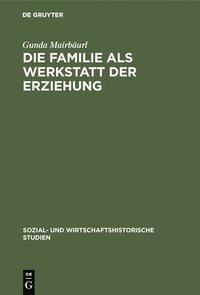 bokomslag Die Familie ALS Werkstatt Der Erziehung