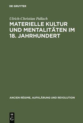 bokomslag Materielle Kultur und Mentalitten im 18. Jahrhundert