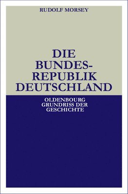 Rudolf Morsey - Die Bundesrepublik Deutschland, Inbunden