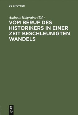 Vom Beruf des Historikers in einer Zeit beschleunigten Wandels 1