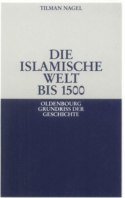 Die Islamische Welt Bis 1500