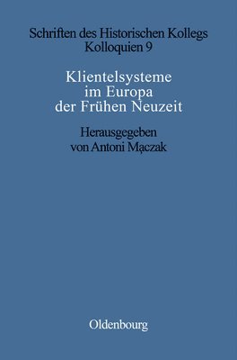 Antoni Maczak, Antoni Elisabeth Maczak Müller-Luckner - Klientelsysteme Im Europa Der Frühen Neuzeit, Inbunden
