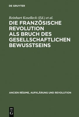 Reinhart Koselleck, Rolf Reichardt - Französische Revolution als Bruch des gesellschaftlichen Bewußtseins, Inbunden