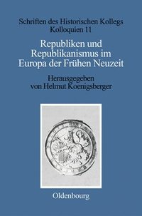 bokomslag Republiken Und Republikanismus Im Europa Der Frhen Neuzeit