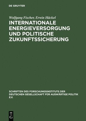 bokomslag Internationale Energieversorgung Und Politische Zukunftssicherung