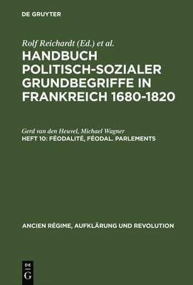 Gerd Van Den Heuvel, Michael Wagner, Rolf Reichardt, Hans-Ulrich Thamer - Handbuch politisch-sozialer Grundbegriffe in Frankreich 1680-1820, Heft 10, Féodalité, féodal. Parlements, Inbunden