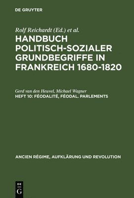 bokomslag Handbuch politisch-sozialer Grundbegriffe in Frankreich 1680-1820, Heft 10, Fodalit, fodal. Parlements