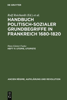 Handbuch politisch-sozialer Grundbegriffe in Frankreich 1680-1820, Heft 11, Utopie, Utopiste 1