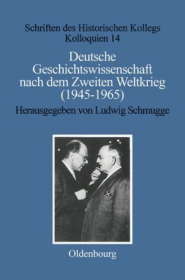 Deutsche Geschichtswissenschaft Nach Dem Zweiten Weltkrieg (1945-1965) 1