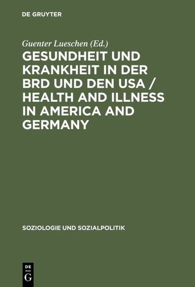 Guenter Lueschen - Gesundheit und Krankheit in der BRD und den USA / Health and illness in America and Germany, Inbunden