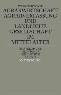 Agrarwirtschaft, Agrarverfassung Und Lndliche Gesellschaft Im Mittelalter 1