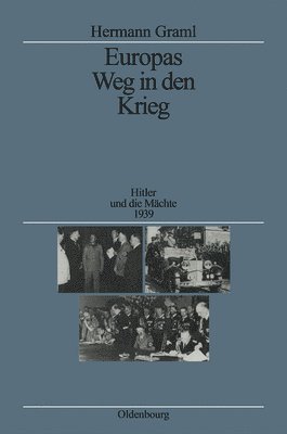 Hermann Graml - Europas Weg in Den Krieg, Inbunden