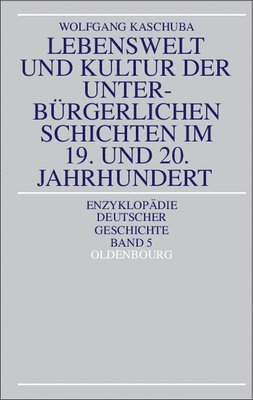 Lebenswelt Und Kultur Der Unterbrgerlichen Schichten Im 19. Und 20. Jahrhundert 1