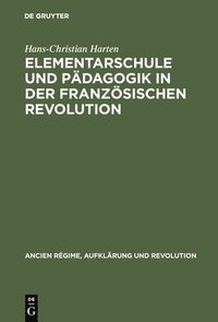 bokomslag Elementarschule und Pdagogik in der Franzsischen Revolution