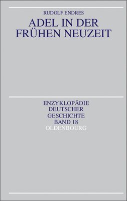 Rudolf Endres - Adel in Der Frühen Neuzeit, Inbunden
