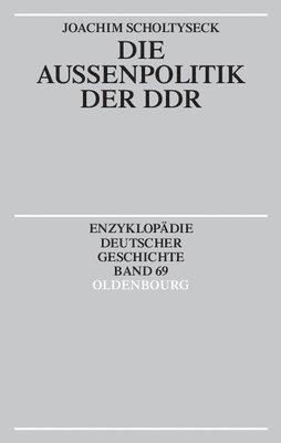 Joachim Scholtyseck - Die Außenpolitik Der DDR, Häftad