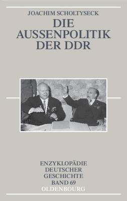 Joachim Scholtyseck - Die Außenpolitik Der DDR, Inbunden