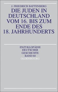 bokomslag Die Juden in Deutschland Vom 16. Bis Zum Ende Des 18. Jahrhunderts