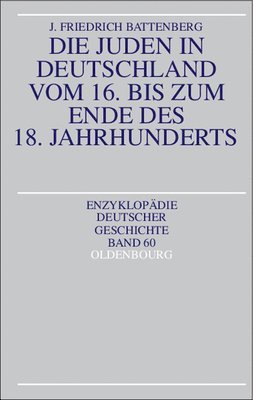 Die Juden in Deutschland Vom 16. Bis Zum Ende Des 18. Jahrhunderts 1