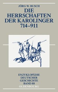 bokomslag Die Herrschaften der Karolinger 714-911