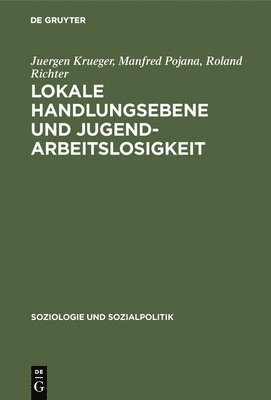 Juergen Krueger, Manfred Pojana, Roland Richter - Lokale Handlungsebene und Jugendarbeitslosigkeit, Inbunden