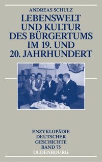 bokomslag Lebenswelt Und Kultur Des Brgertums Im 19. Und 20. Jahrhundert